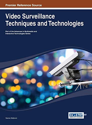 Video Surveillance Techniques and Technologies (Advances in Multimedia and Interactive Technologies (Amit))