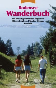 Bodensee Wanderbuch: mit den angrenzenden Regionen Oberschwaben, Pfänder, Hegau, Seerhein