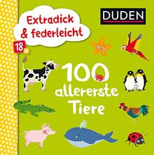 Duden 18+: Extradick & federleicht: 100 allererste Tiere (DUDEN Pappbilderbücher 18+ Monate) | Buch | Zustand sehr gut