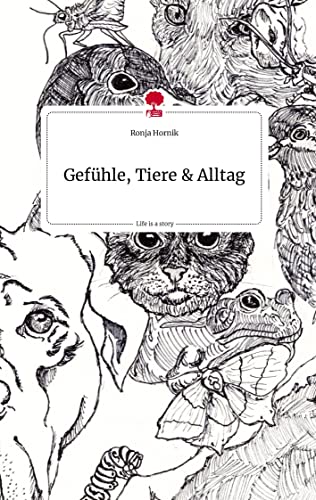 Gefühle, Tiere und Alltag. Life is a Story - story.one