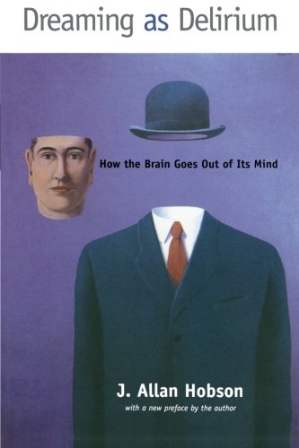 Dreaming As Delirium (MIT Press): How the Brain Goes Out of Its Mind (Bradford Books (Paperback))
