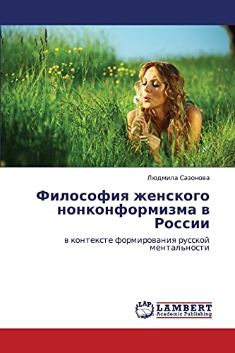 Filosofiya zhenskogo nonkonformizma v Rossii: v kontekste formirovaniya russkoy mental'nosti: w kontexte formirowaniq russkoj mental'nosti
