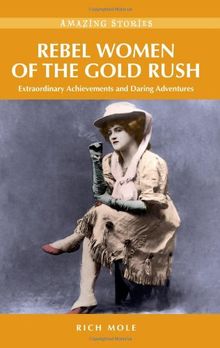 Rebel Women of the Gold Rush