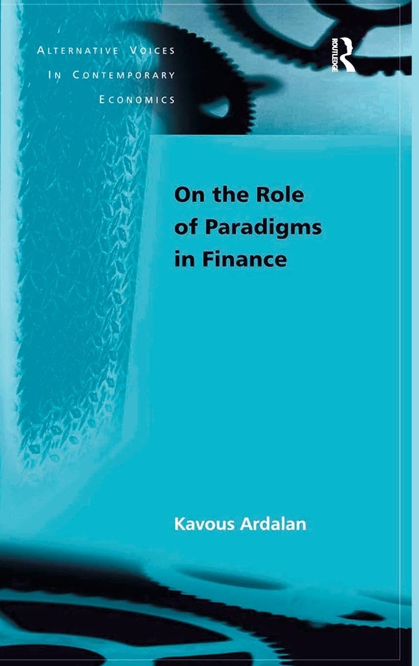 On the Role of Paradigms in Finance (Alternative Voices in Contemporary Economics)