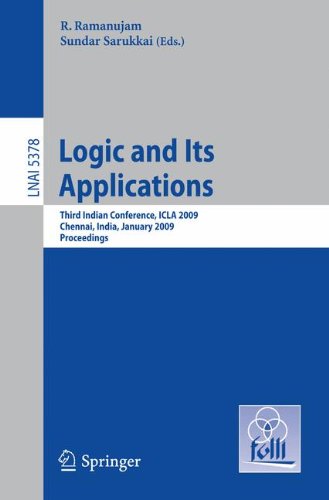 Logic and Its Applications: Third Indian Conference, ICLA 2009, Chennai, India, January 7-11, 2009, Proceedings (Lecture Notes in Computer Science)