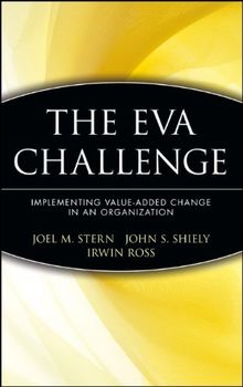 The EVA Challenge: Implementing Value-Added Change in an Organization (Wiley Finance)