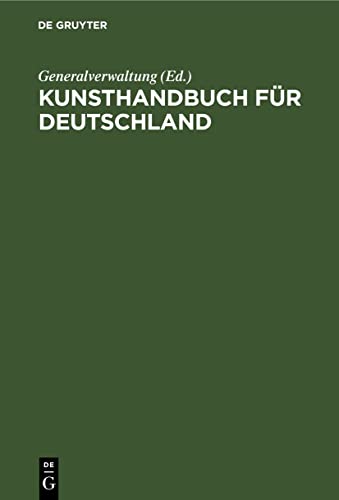 Kunsthandbuch für Deutschland: Verzeichnis der Behörden, Sammlungen, Lehranstalten und Vereine für Kunst, Kunstgewerbe und Altertumskunde