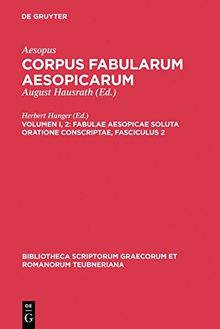 Aesopus: Corpus fabularum Aesopicarum: Fabulae Aesopicae soluta oratione conscriptae (Bibliotheca scriptorum Graecorum et Romanorum Teubneriana)