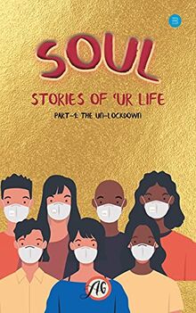 SOUL: Stories of 'Ur Life Part-1: The Unlockdown