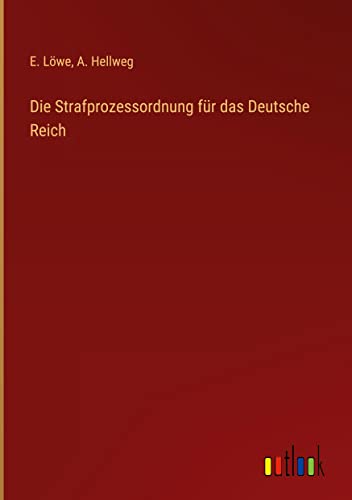 Die Strafprozessordnung für das Deutsche Reich