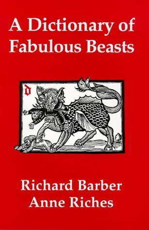 Richard Barber A Dictionary Of Fabulous Beasts