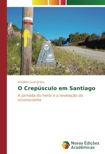 O Crepúsculo em Santiago: A jornada do herói e a revelação do inconsciente