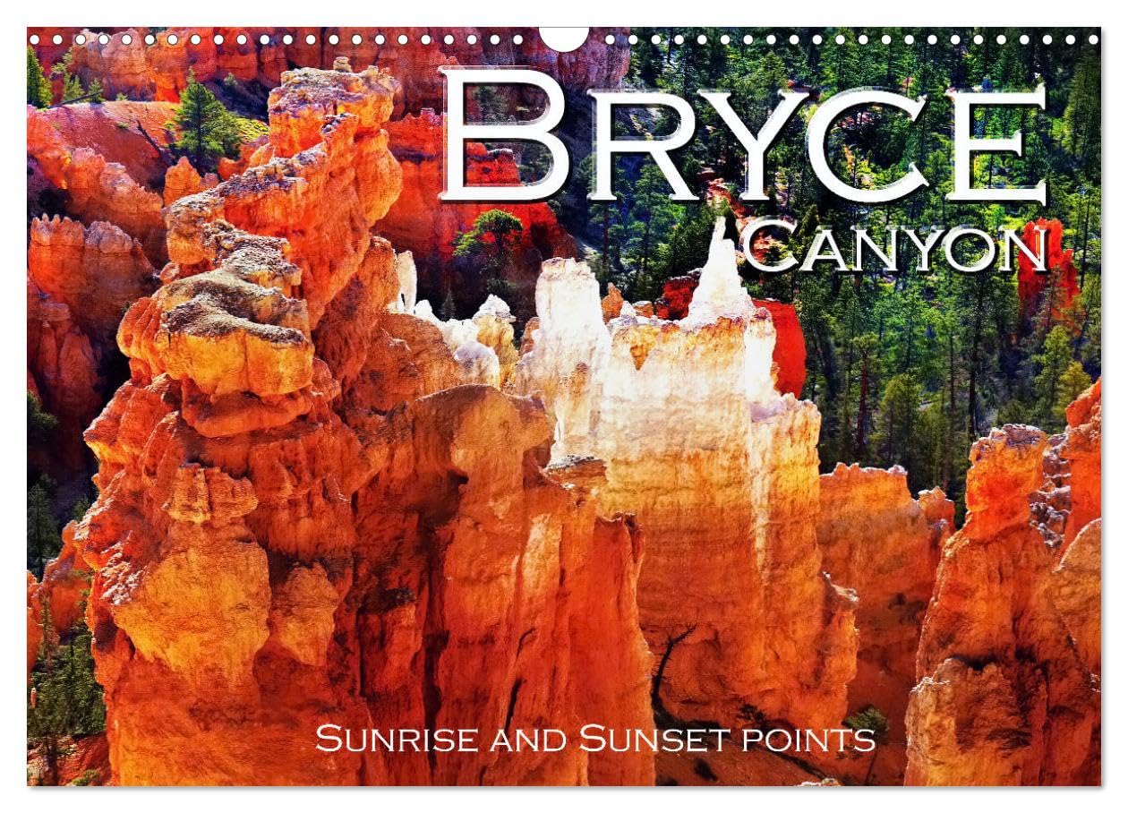 Bryce Canyon, Sunrise and Sunset points (Wall Calendar 2026 DIN A3 landscape), CALVENDO 12 Month Wall Calendar: Take some inspiration from these ... visit this incredible tourist spot as well.