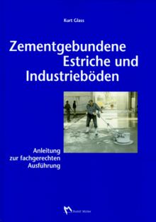 Zementgebundene Estriche und Industrieböden