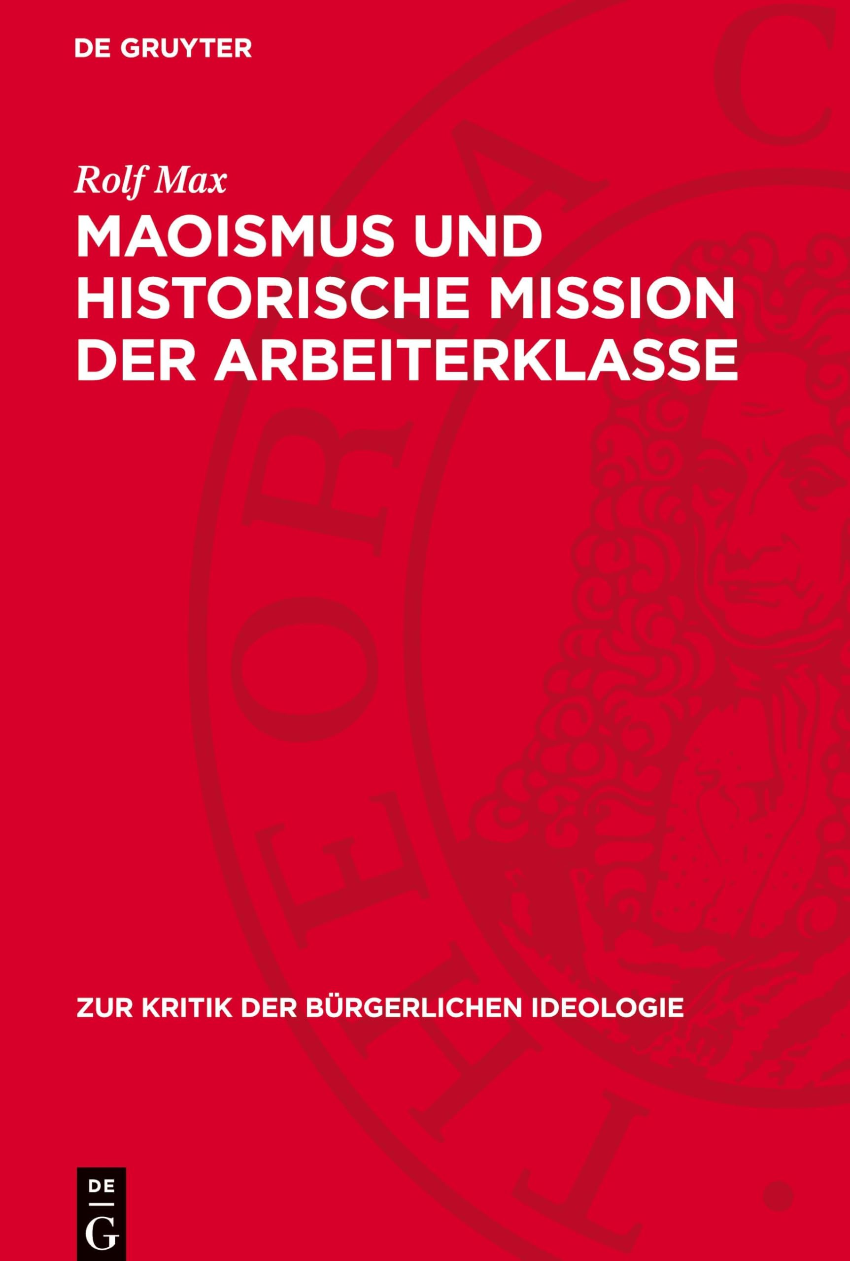 Maoismus und historische Mission der Arbeiterklasse (Zur Kritik der Bürgerlichen Ideologie)