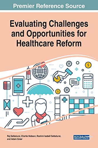 Evaluating Challenges and Opportunities for Healthcare Reform (Advances in Healthcare Information Systems and Administration)