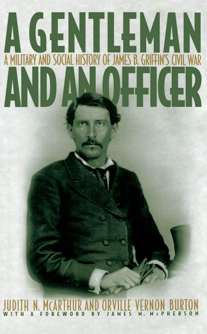 A Gentleman and an Officer: A Social and Military History of James B. Griffin's Civil War