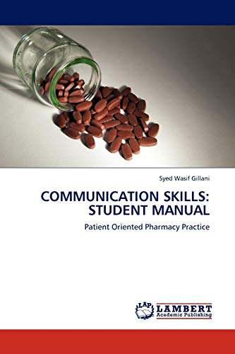 COMMUNICATION SKILLS: STUDENT MANUAL: Patient Oriented Pharmacy Practice