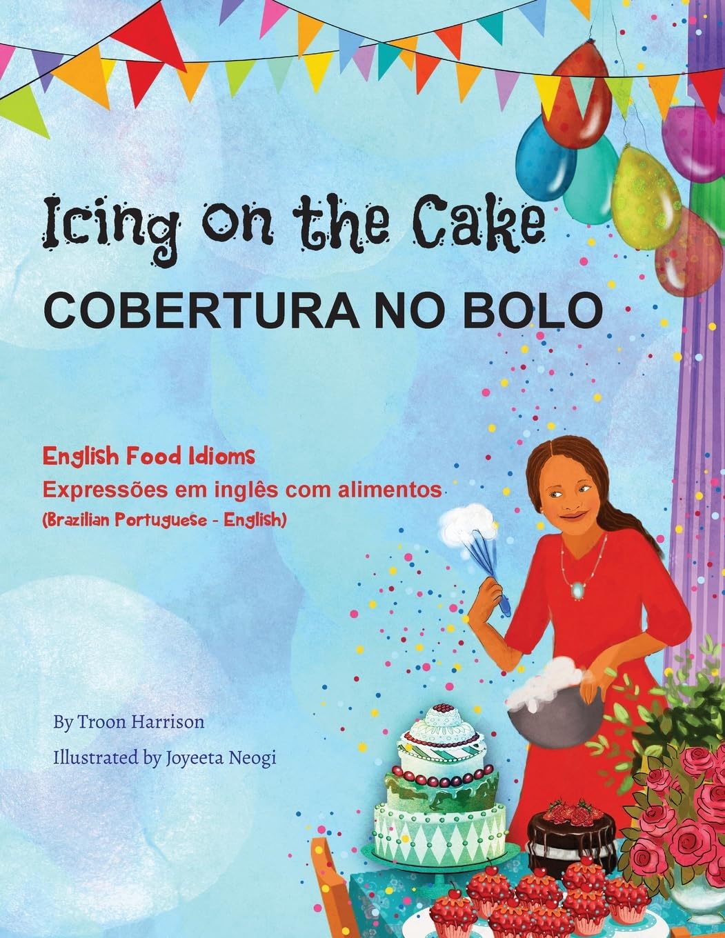Icing on the Cake - English Food Idioms (Brazilian Portuguese-English): COBERTURA NO BOLO (Language Lizard Bilingual Idioms)