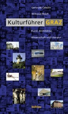 Kulturführer Graz: Kunst, Architektur, Wissenschaft und Literatur