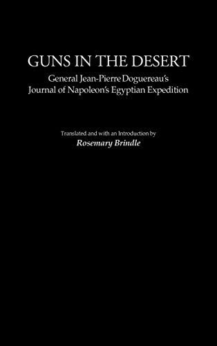Guns in the Desert: General Jean-Pierre Doguereau's Journal of Napoleon's Egyptian Expedition (Contributions in Military Studies, Band 224)