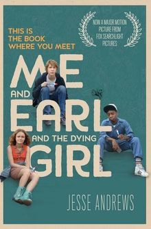 Me and Earl and the Dying Girl. Film Tie-In