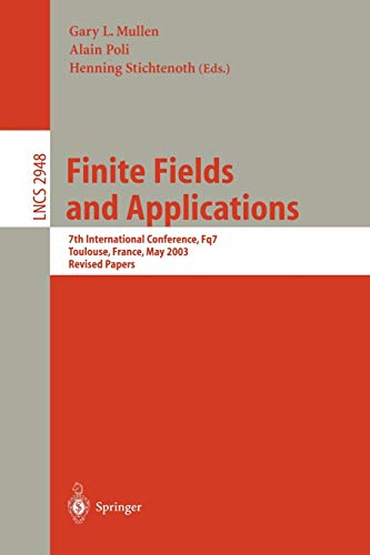 Finite Fields and Applications: 7th International Conference, Fq7, Toulouse, France, May 5-9, 2003, Revised Papers (Lecture Notes in Computer Science, 2948, Band 2948)