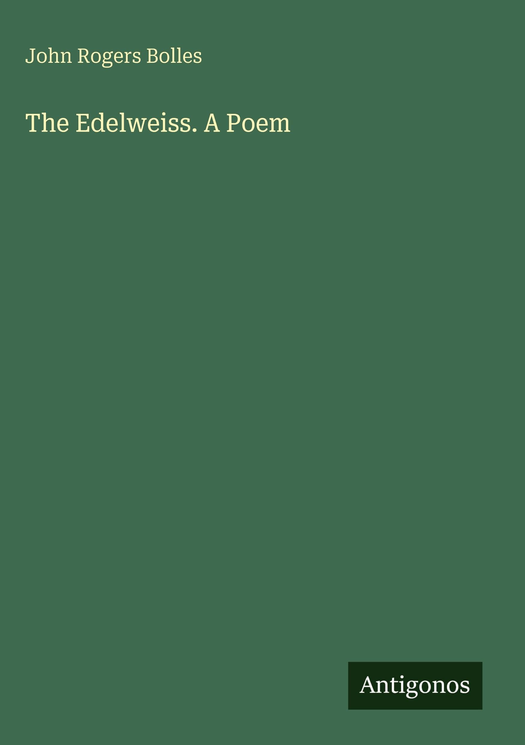 The Edelweiss. A Poem