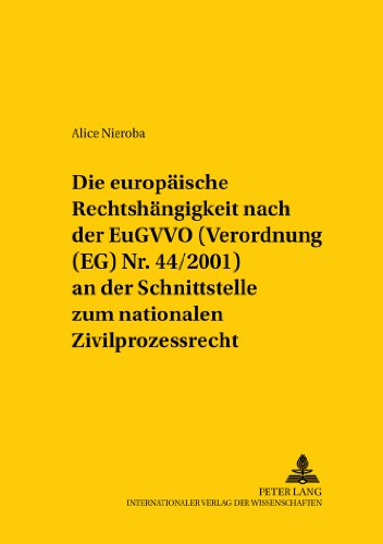 Die europäische Rechtshängigkeit nach der EuGVVO (Verordnung (EG) Nr. 44/2001) an der Schnittstelle zum nationalen Zivilprozessrecht (Studien zum ... /Comparative and International Law Studies)