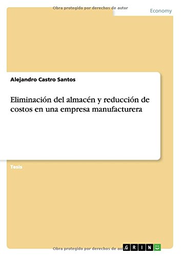Eliminación del almacén y reducción de costos en una empresa manufacturera