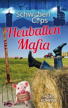 Heuballenmafia: Schwabencops 1 (Buchhandelsausgabe)