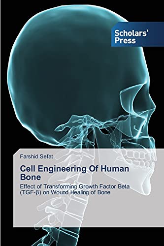Cell Engineering Of Human Bone: Effect of Transforming Growth Factor Beta (TGF-β) on Wound Healing of Bone: Effect of Transforming Growth Factor Beta (TGF-ß) on Wound Healing of Bone