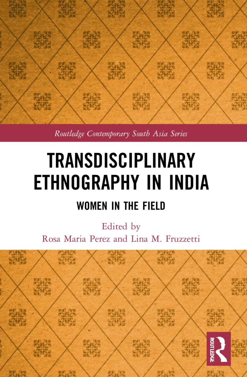 Transdisciplinary Ethnography in India: Women in the Field (Routledge Contemporary South Asia)