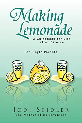 Making Lemonade: A Guidebook for Life after Divorce