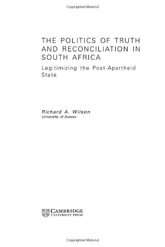 The Politics of Truth and Reconciliation in South Africa: Legitimizing the Post-Apartheid State (Cambridge Studies in Law and Society)