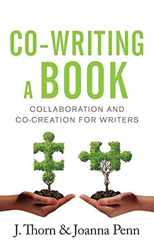 Co-Writing A Book: Collaboration And Co-Creation For Writers: Collaboration and Co-creation for Authors (Books for Writers, Band 7)