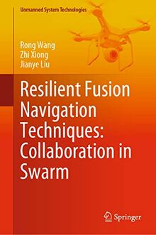 Resilient Fusion Navigation Techniques: Collaboration in Swarm (Unmanned System Technologies)
