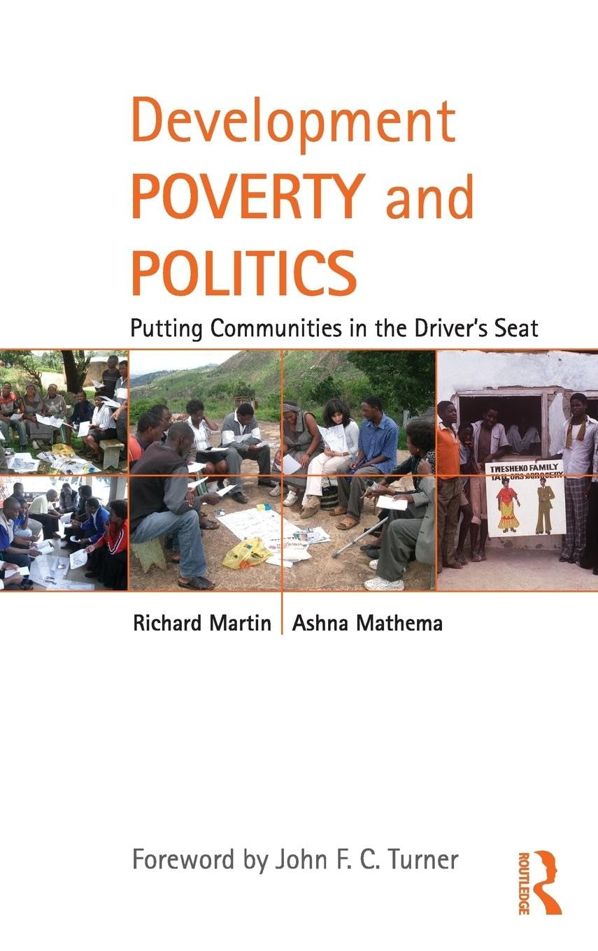Development Poverty and Politics: Putting Communities in the Driver's Seat (Routledge Studies in Development and Society, 23, Band 23)