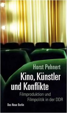 Kino, Künstler und Konflikte - Filmproduktion und Filmpolitik in der DDR