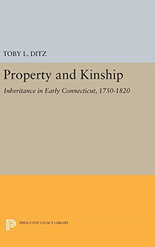 Property and Kinship: Inheritance in Early Connecticut, 1750-1820 (Princeton Legacy Library)