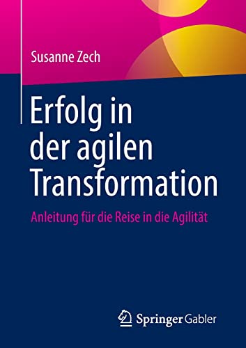 Erfolg in der agilen Transformation: Anleitung für die Reise in die Agilität