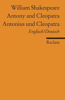 Antony and Cleopatra/ Antonius und Cleopatra [Zweisprachig]