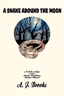A Snake Around the Moon: A Jake Edge and Sadie Laidlaw Crime Novel