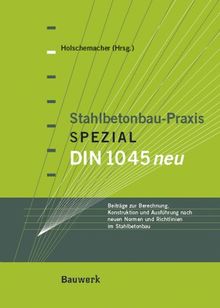 Stahlbetonbau-Praxis Spezial, DIN 1045 neu