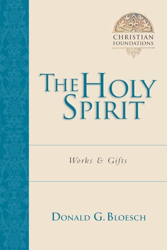 Bloesch, Donald G The Holy Spirit, Works & Gifts (Christian Foundations, Book 5)