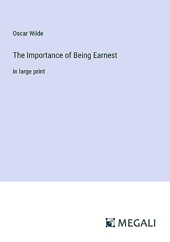 The Importance of Being Earnest: in large print