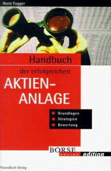 Handbuch der erfolgreichen Aktienanlage. Grundlagen, Bewertung, Strategien (Börse Online edition)