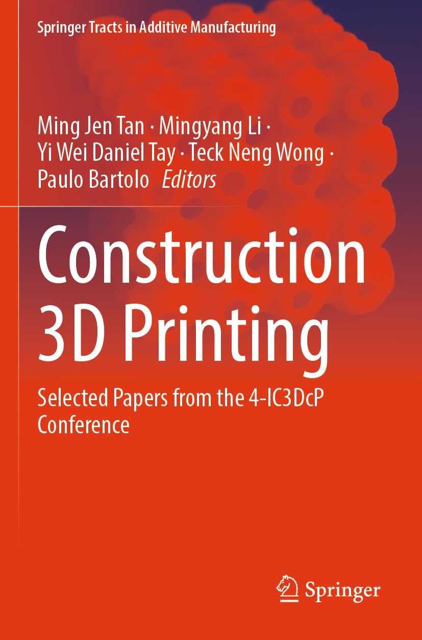 Construction 3D Printing: Selected Papers from the 4-IC3DcP Conference (Springer Tracts in Additive Manufacturing)