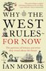 Why The West Rules - For Now: The Patterns of History and What They Reveal About the Future