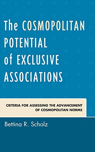 The Cosmopolitan Potential of Exclusive Associations: Criteria for Assessing the Advancement of Cosmopolitan Norms
